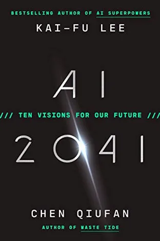 Cover of AI 2041: Ten Visions for Our Future by Kai-Fu Lee & Chen Qiufan