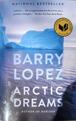 Cover of Arctic Dreams: Imagination and Desire in a Northern Landscape by Barry Lopez