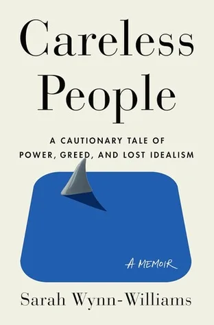 Cover of Careless People: A Cautionary Tale of Power, Greed, and Lost Idealism by Sarah Wynn-Williams