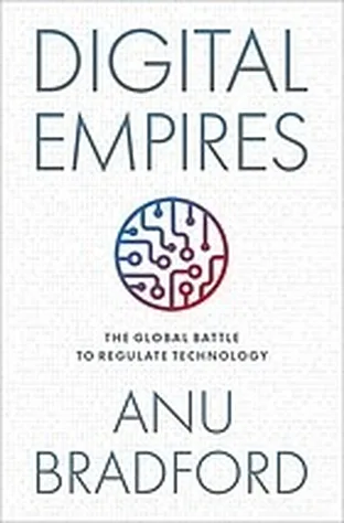 Cover of Digital Empires: The Global Battle to Regulate Technology by Anu Bradford