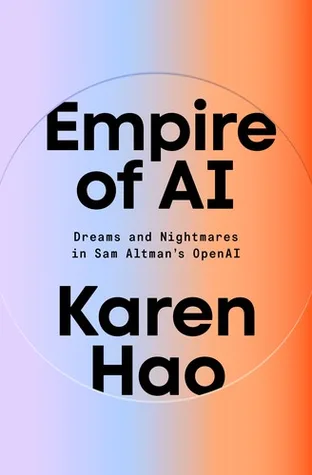 Cover of Empire of AI: Dreams and Nightmares in Sam Altman's OpenAI by Karen Hao