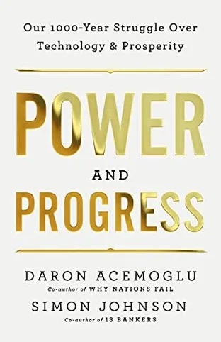 Cover of Power and Progress: Our Thousand-Year Struggle Over Technology and Prosperity by Daron Acemoglu & Simon Johnson