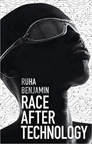 Cover of Race After Technology: Abolitionist Tools for the New Jim Code by Ruha Benjamin