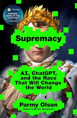 Cover of Supremacy: AI, ChatGPT, and the Race that Will Change the World by Parmy Olson