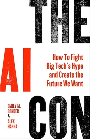 Cover of The AI Con: How to Fight Big Tech's Hype and Create the Future We Want by Emily M. Bender & Alex Hanna