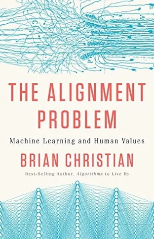 Cover of The Alignment Problem: Machine Learning and Human Values by Brian Christian