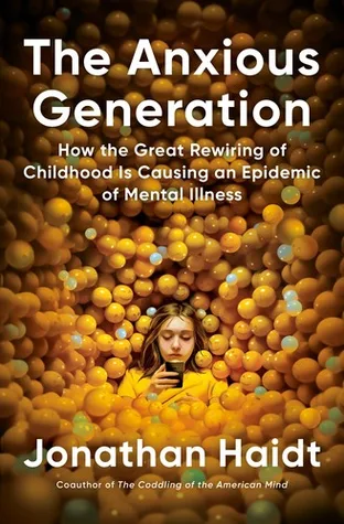 Cover of The Anxious Generation: How the Great Rewiring of Childhood Is Causing an Epidemic of Mental Illness by Jonathan Haidt