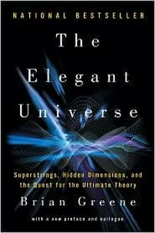 Cover of The Elegant Universe: Superstrings, Hidden Dimensions, and the Quest for the Ultimate Theory by Brian Greene