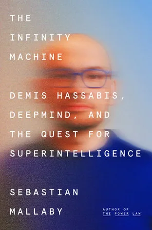 Cover of The Infinity Machine: Demis Hassabis, DeepMind, and the Quest for Superintelligence by Sebastian Mallaby
