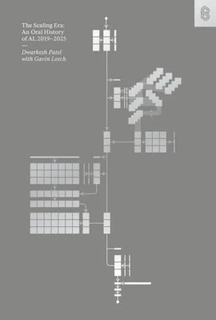 Cover of The Scaling Era: An Oral History of AI, 2019-2025 by Dwarkesh Patel & Gavin Leech